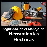 Seguridad en el manejo 	de herramientas eléctricas